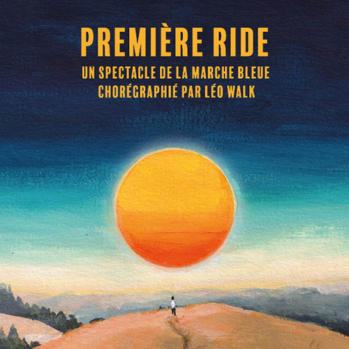 LA MARCHE BLEUE " PREMIÈRE RIDE " PAR LÉO WALK  Tu m'étonnes Productions